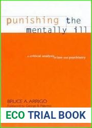 Punishing the Mentally Ill: A Critical Analysis of Law and Psychiatry (S U N Y SERIES IN NEW DIRECTIONS IN CRIME AND JUSTICE STUDIES)