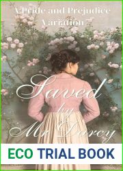 Saved By Mr Darcy: A Romantic Pride and Prejudice Variation