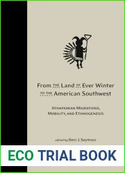 From the Land of Ever Winter to the American Southwest: Athapaskan Migrations, Mobility, and Ethnogenesis