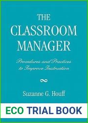 The Classroom Manager: Procedures and Practices to Improve Instruction