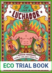 Eat Like a Luchador: The Official Cookbook