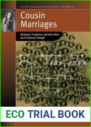 Cousin Marriages: Between Tradition, Genetic Risk and Cultural Change (Fertility, Reproduction and Sexuality: Social and Cultural Perspectives, 28)