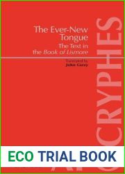 The Ever-new Tongue - in Tenga Bithnua: The Text in the Book of Lismore (Apocryphes) (Apocryphes, 15)