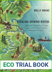 Stealing Shining Rivers: Agrarian Conflict, Market Logic, and Conservation in a Mexican Forest