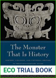 The Monster That Is History: History, Violence, and Fictional Writing in Twentieth-Century China by David Der-Wei Wang (2004-10-04)