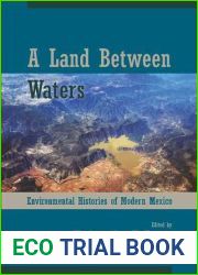 A Land Between Waters: Environmental Histories of Modern Mexico (Latin American Landscapes)