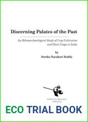 Discerning Palates of the Past: An Ethnoarchaeological Study of Crop Cultivation and Plant Usage in India (International Monographs in Prehistory: Ethnoarchaeology Series, 5)