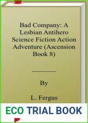 Bad Company: A Lesbian Antihero Science Fiction Action Adventure (Ascension Book 8)