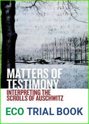 Matters of Testimony: Interpreting the Scrolls of Auschwitz