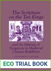 The Scripture on the Ten Kings and the Making of Purgatory in Medieval Chinese Buddhism