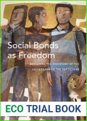 Social Bonds as Freedom: Revisiting the Dichotomy of the Universal and the Particular