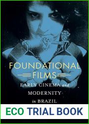 Foundational Films: Early Cinema and Modernity in Brazil
