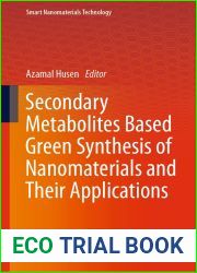 Secondary Metabolites Based Green Synthesis of Nanomaterials and Their Applications (Smart Nanomaterials Technology)