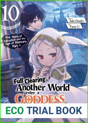 Full Clearing Another World under a Goddess with Zero Believers: Volume 10
