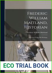 Frederic William Maitland, Historian: Selections From His Writings;