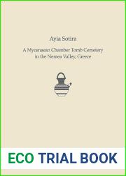 Ayia Sotira: A Mycenaean Chamber Tomb Cemetery in the Nemea Valley, Greece (Prehistory Monographs)