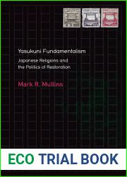 Yasukuni Fundamentalism: Japanese Religions and the Politics of Restoration (Nanzan Library of Asian Religion and Culture Book 28)