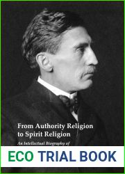 From Authority Religion to Spirit Religion: An Intellectual Biography of George Burman Foster, 1857-1918