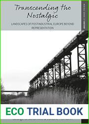 Transcending the Nostalgic: Landscapes of Postindustrial Europe beyond Representation (Making Sense of History Book 42)