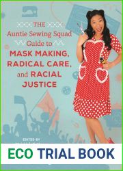 The Auntie Sewing Squad Guide to Mask Making, Radical Care, and Racial Justice
