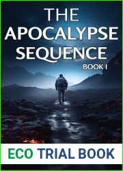 THE APOCALYPSE SEQUENCE I: A SciFi Adventure (The Ancient Secrets Book 7)
