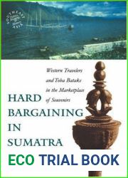 Hard Bargaining in Sumatra: Western Travelers and Toba Bataks in the Marketplace of Souvenirs