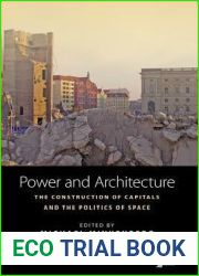 Power and Architecture: The Construction of Capitals and the Politics of Space (Space and Place, 12)