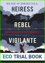 Heiress, Rebel, Vigilante, Bomber: The Extraordinary Life of Rose Dugdale