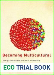Becoming Multicultural: Immigration and the Politics of Membership in Canada and Germany