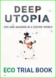 Deep Utopia: Life and Meaning in a Solved World