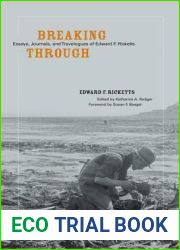 Breaking Through: Essays, Journals, and Travelogues of Edward F. Ricketts