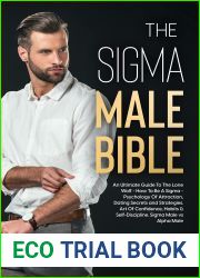 THE SIGMA MALE BIBLE: An Ultimate Guide To The Lone Wolf - How To Be A Sigma - Psychology Of Attraction, Dating Secrets and Strategies. Art Of Confidence, Habits and Self-Discipline. Sigma vs Alpha