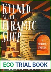Kilned at the Ceramic Shop (A Braddock Mystery, #1)