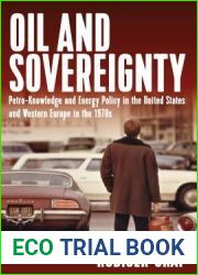 Oil and Sovereignty: Petro-Knowledge and Energy Policy in the United States and Western Europe in the 1970s