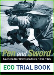 Pen and Sword: American War Correspondents, 1898-1975