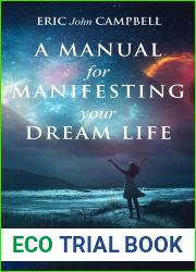 A Manual For Manifesting Your Dream Life: How To Use Your Superpower To Manifest Your Desires