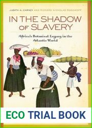 In the Shadow of Slavery: Africa|s Botanical Legacy in the Atlantic World