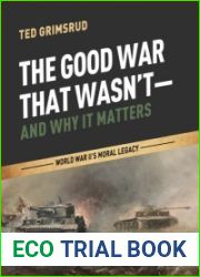 The Good War That Wasn|t-and Why It Matters