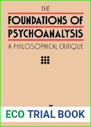 The Foundations of Psychoanalysis: A Philosophical Critique (Pittsburgh Series in Philosophy and History of Science) (Volume 2)