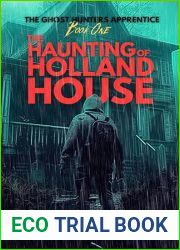 The Haunting Of Holland House: The Ghost Hunters Apprentice Book One