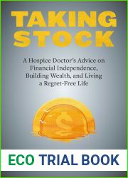 Taking Stock: A Hospice Doctor|s Advice on Financial Independence, Building Wealth, and Living a Regret-Free Life