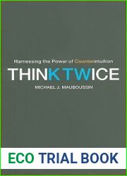 Think Twice: Harnessing the Power of Counterintuition