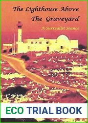 The Lighthouse Above the Graveyard: A Surrealist Seance
