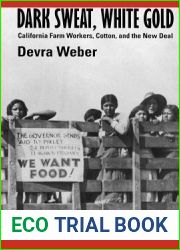 Dark Sweat, White Gold: California Farm Workers, Cotton, and the New Deal