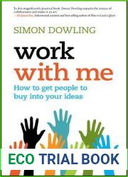 Work with Me: How to Get People to Buy into Your Ideas