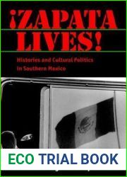Zapata Lives!: Histories and Cultural Politics in Southern Mexico
