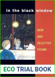 In the Black Window: New and Selected Poems (Illinois Poetry Series)