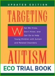 Targeting Autism: What We Know, Don|t Know, and Can do to Help Young Children with Autism and Related Disorders