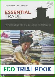 Essential Trade: Vietnamese Women in a Changing Marketplace (Southeast Asia: Politics, Meaning, and Memory, 5)