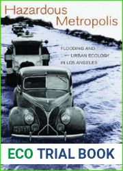 Hazardous Metropolis: Flooding and Urban Ecology in Los Angeles